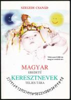 Szegedi Csanád: Magyar eredetű keresztnevek tejes tára. Bp., 2002, Letter-Print Nyomda Kft., 167 p. Kiadói papírkötés, jó állapotban.