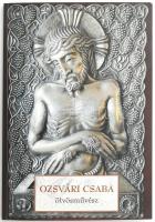 Ozsvári Csaba ötvösművész. hn.,(2001),Vízió Stúdió, 55+1 p. Gazdag képanyaggal illusztrált. Kiadói p...