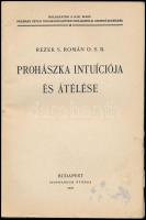 Rezek S. Román: Prohászka intuíciója és átélése. Dolgozatok a Kir. M. Pázmány Péter Tudományegyetem ...