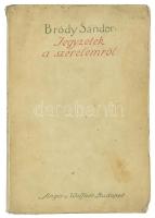 Bródy Sándor: Jegyzetek a szerelemről. Bp.,[1911.], Singer és Wolfner, 205+1 p. Első kiadás. Kiadói papírkötés, foltos borítóval.