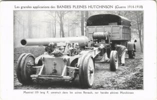 Les grandes applications des Bandes Pleines Hutchinson (Guerre 1914-1918) Matériel 155 long F, construit dans les usines Renault, sur bandes pleines Hutchinson / WWI French military, artillery on Hutchinson tires (EK)