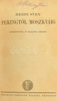 [Hedin, Sven (1865-1952)] Sven Hedin: Pekingtől Moszkváig. Ford.: Dr. Balassa József. Bp., [1925], F...