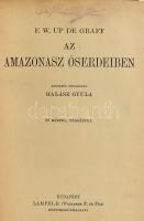 [Up de Graff, Fritz W. (1873-1927)]: F. W. Up de Graff: Az Amazonasz őserdeiben. Ford.: Halász Gyula...