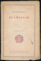 Illyés Gyula: Ki a magyar? Magyarok Könyvtára. Bp.,1939, MEFHOSZ. Második kiadás. Kiadói papírkötés, kissé szakadt borítóval, felvágatlan lapokkal.