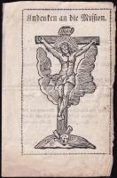 cca 1800 Andenken an die Mission, német nyelvű katolikus nyomtatvány, J. Schmid Linz nyomása, 4 sztl oldal, sérült, kissé foltos,