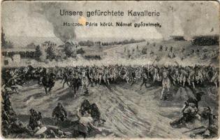 Unsere gefürchtete Kavallerie / Harcok Párizs körül. Német győzelmek / WWI German military art postcard (kopott sarkak / worn corners)