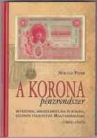 Molnár Péter: A korona pénzrendszer bevezetése, megszilárdulása és bukása, különös tekintettel Magyarországra, 1892-1925. Budapest, Svájci Egyesület Kft., 2011. Újszerű állapotban.