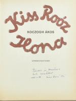 Koczogh Ákos: Kiss Roóz Ilona. Bp.,1986,Képzőművészeti Kiadó. Kiadói egészvászon-kötés, kiadói papír védőborítóban. A művész, Kiss Roóz Ilona (1920-2010) által dedikált, dátumozott példány.