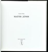 Almási Tibor: Mattis János. Győr, 2002, Régió Art Kiadó. Készült 300 példányban. Fekete-fehér és szí...
