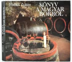 Halász Zoltán: Könyv a magyar borról. 1981, Corvina. Kiadói kartonált kötés, papír védőborítóval, jó állapotban.