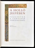 A holló jegyében. Fejezetek a Corvinák történetéből. Szerk.: Monok István. Bp.,2004,Corvina-Országos...