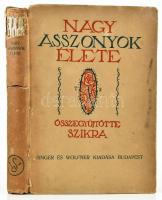 Nagy asszonyok élete. Karriérek. Összegyűjtötte Szikra. Bp., 1912, Singer és Wolfner. Kiadói illusztrált kartonált papírkötés, kopott, sérült borítóval, javított, sérült gerinccel.