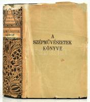 Pesti Hírlap könyvtára. A szépművészetek könyve. Bp., 1940, Pesti Hírlap Rt. Kiadói kissé kopott aranyozott gerincű egészvászon-kötés, kiadói javított, kissé sérült papír védőborítóban.