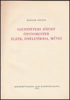 Mihalik Sándor: Szentpéteri József ötvösmester élete, önéletírása, művei. Bp.,1954, Képzőművészeti A...