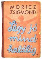 Móricz Zsigmond: Légy jó mindhalálig. Bp. é.n. Athenaeum. Sérült javított félvászon kötésben