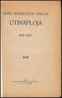 Wesselényi Miklós, báró: ~ útinaplója 1821-1822. Cluj-Kolozsvár, 1925. Concordia ny. 1t.+174+(1)p. R...
