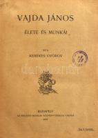 Kerekes György: Vajda János élete és munkái. Bp., 1901, Országos Irodalmi Rt., 236+1 p. Könyvkötői félvászon-kötés, sérült borítóval, egy javított lappal, intézményi bélyegzőkkel.