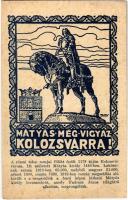 Kolozsvár, Cluj; Mátyás még vigyáz Kolozsvárra! irredenta képeslap szoborral / Hungarian irredenta postcard, statue s: Tary (EK)