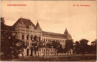 Nagybecskerek, Zrenjanin, Veliki Beckerek; M. kir. törvényház / court house