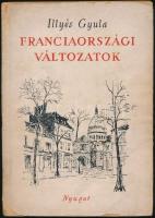 Illyés Gyula: Franciaországi változatok. Bp., 1947, Nyugat. Első kiadás. Kiadói papírkötés, sérült papírborítóval, a könyv végén 6 hiányzó lappal.