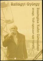 Szilágyi György: Dzsingisz Kohn Córeszban avagy, volt egyszer egy vurstli... (h.n.) 2007, Gabbiano Print Bt. Kiadói papírkötés.