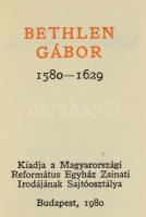 Bethlen Gábor. 1580-1629. Fery Antal fametszetei. Vál.: Bottyán János. Bp., 1980, Magyarországi Refo...