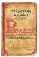 Pásztor Árpád: Princesz. Történet egy babagyárból. Bp., 1919, Athenaeum. Félvászon kötés, viseltes állapotban.