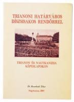 Dr. Szombath Tibor: Trianoni Határváros díszsisakos rendőrrel - Trianon és Nagykanizsa képeslapokon. 16 oldal, 2004