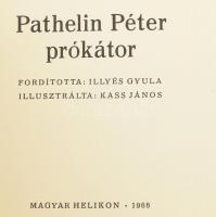 Pathelin Péter prókátor. Ford.: Illyés Gyula. Kass János illusztrálta. Bp., 1966., Magyar Helikon. K...