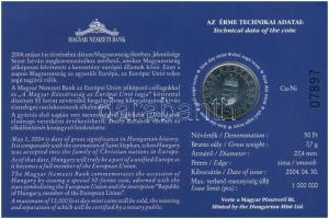 2004. 50Ft Cu-Ni "Magyar Köztársaság az Európai Unió tagja" első napi veret, sorszámozott ...