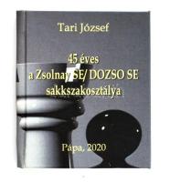 Tari József: 45 éves a Zsolnay SE/Dozso SE sakkosztálya. Pápa,2020, Jókai Mór Városi Könyvtár. Kiadói kartonált papírkötés.