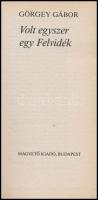Görgey Gábor: Volt egyszer egy Felvidék. Bp., 1989, Magvető. Kiadói kartonált papírkötés