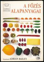 Adrian Bailey: A főzés alapanyagai. Bp., 1991, Novotrade. Kiadói papírkötés.