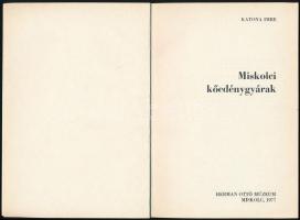 Katona Imre: Miskolci kőedénygyárak. Borsodi Kismonográfiák. 4. Miskolc, 1977, Hermann Ottó Múzeum. ...