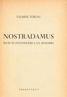 Vághidi Ferenc: Nostradamus élete és jövendölései a XX. századra. Bp., 1940, Cserépfalvi. Későbbi nyl kötésben
