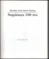 Murádin Jenő-Szücs György: Nagybánya 100 éve. Történeti források. Művészeti topográfia. Miskolc-Nagy...