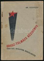 Dr. Szepesy Gyula (összeáll.): Orosz-Tolmács Kézikönyv. Kispest, 1945. Kiadói papírkötés, kopottas állapotban.
