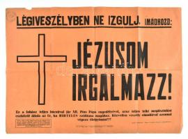 cca 1940 Légiveszélyben ne izgulj, imádkozd: Jézusom, irgalmazz! II. világháborús plakát. Kolozsvár, Gloria nyomda. Hajtva, kis sérülésekkel, 59x43 cm
