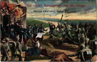 1914 Die ersten Gefangenen von Maubeuge / Harcok Párizs körül. Német győzelmek / WWI German military art postcard
