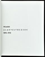 Picasso: Alakváltozások. 1895-1972. Bp., 2016., Magyar Nemzeti Galéria. Kiadói papír kötésben