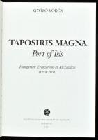 Vörös Győző: Taposiris Magna 1998-2001. Port of Isis. Alexandriai magyar ásatások. Dedikált! Budapes...