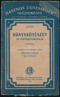 Skultéty LÁszló: Könyvkötészet és papírdíszmunkák 37 ábrával. Bp., 1921. Athenaeum. Kiadói, sérült papírkötésben