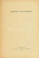 Ignotus novelláiból. Bp., 1918, Nyugat, 105+5 p. Számozatlan példány. Korabeli félvászon-kötés