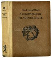 Balla Antal: A legújabb kor világtörténete. Bp.,1932, Királyi Magyar Egyetemi Nyomda. Második kiadás. Kiadói félvászon-kötés, kopott, foltos borítóval, foltos lapokkal.