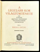 Balla Antal: A legújabb kor világtörténete. Bp.,1932, Királyi Magyar Egyetemi Nyomda. Második kiadás...