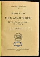 Benedek Elek: Édes Anyaföldem! I-II. köt. Egy nép s egy ember története. Bp.,1920., Pantheon,(Bp., G...