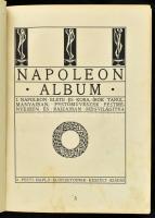 Napoleon album. I. Napoleon élete és kora, írók tanulmányaiban, festőművészek festményeiben és rajza...