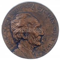 Tóth Sándor (1933-) 1973. "Szent-Györgyi Albert újra Szegeden 1973. X. 11-12" egyoldalas, öntött bronz plakett (95mm) T:1-,2