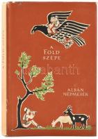 A föld szépe. Albán népmesék. Ford. és az utószót írta: Schütz István. A könyv borító illusztrációja és az illusztrációk Lóránt Lilla munkái. Népek meséi sorozat. Bp., 1957, Európa. Kiadói félvászon-kötés, kiadói kissé szakadt, foltos papír védőborítóban, egyébként jó állapotban. Megjelent 3000 példányban.