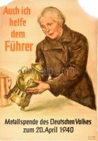 Paul Helwig-Strehl (1889-?): Auch ich helfe dem Führer. Metallspende des Deutschen Volkes zum 20. April 1940. Ofszet, papír. Carl Werner, Reichenbach nyomása. Náci propaganda plakát. Sérült, szakadt, hiányos, hajtásnyommal. 84x59 cm / Nazi propaganda poster. Offset on paper. Damaged. 84x59 cm